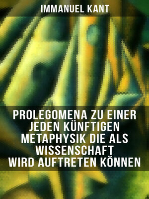 cover image of Prolegomena zu einer jeden künftigen Metaphysik die als Wissenschaft wird auftreten können